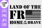 Land of the Free Home of the Brave - Veteran's Day SVG - Fourth of July SVG